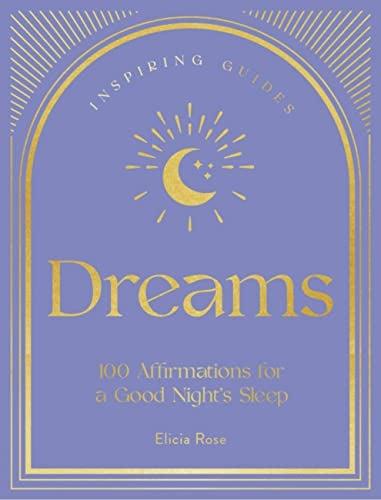 Dreams: 100 Affirmations for a Good Night's Sleep (Inspiring Guides