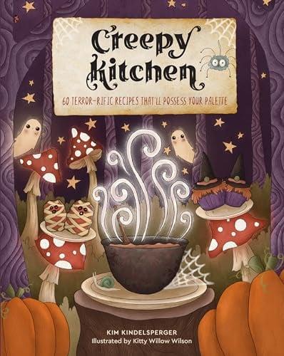 Creepy Kitchen: 60 Terror-Rific Recipes That’ll Possess Your Palette