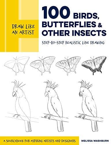 100 Birds, Butterflies, and Other Insects: Step-by-Step Realistic Line Drawing (Draw Like an Artist)