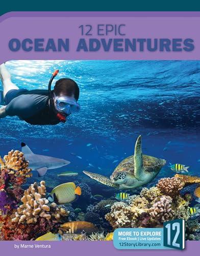 12 Epic Ocean Adventures (Epic Adventures)