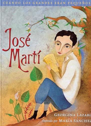 Jose Marti: Cuando Los Grandes Eran Pequenos