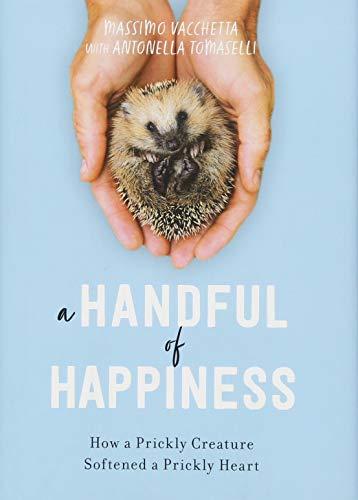 A Handful of Happiness: How a Prickly Creature Softened a Prickly Heart