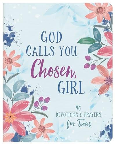 God Calls You Chosen, Girl: 180 Devotions and Prayers for Teens