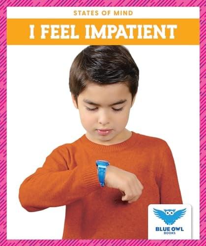 I Feel Impatient (Blue Owl Books, States of Mind)