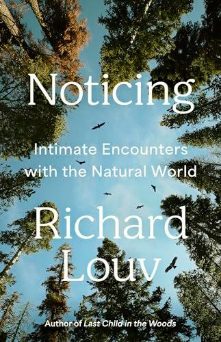 Noticing: Intimate Encounters With the Natural World