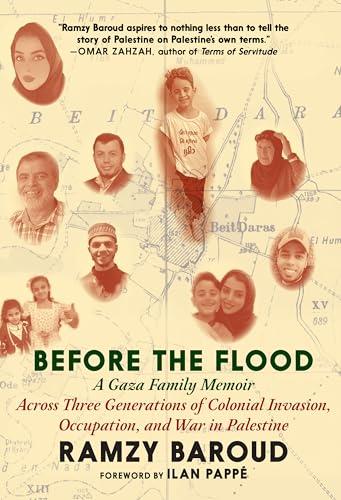 Before the Flood: A Gaza Family Memoir Across Three Generations of Colonial Invasion, Occupation, and War in Palestine