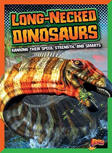 Long-Necked Dinosaurs: Ranking Their Speed, Strength, and Smarts (Dinosaurs by Design)