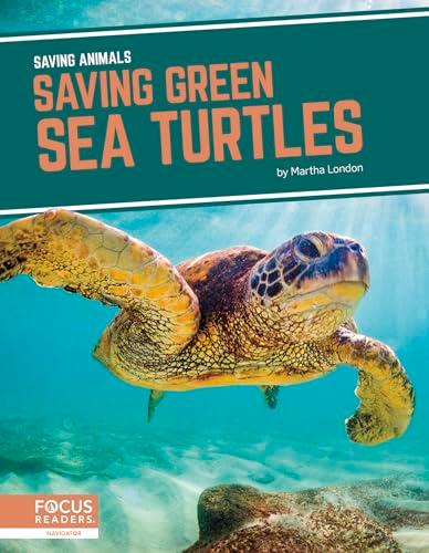Saving Green Sea Turtles (Saving Animals)