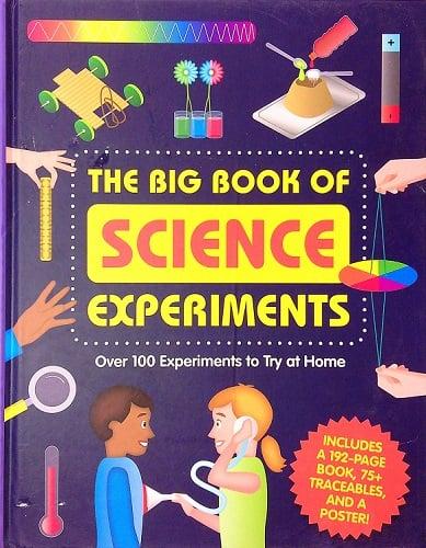 The Big Book of Science Experiments: Over 100 Experiments to Try at Home