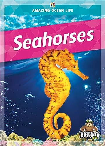 Seahorses (Amazing Ocean Life)