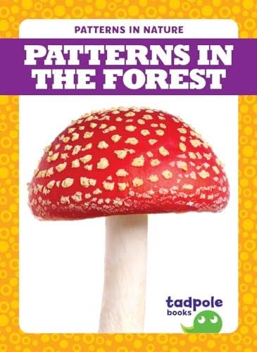 Patterns in the Forest (Tadpole Books, Patterns in Nature)