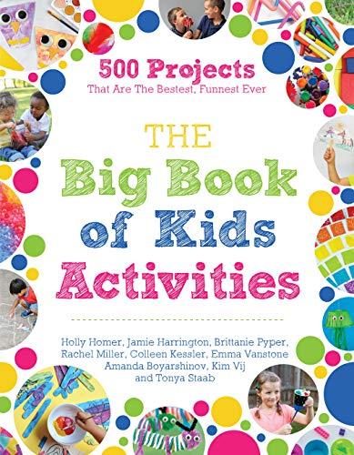 The Big Book of Kids Activities: 500 Projects That Are the Bestest, Funnest Ever