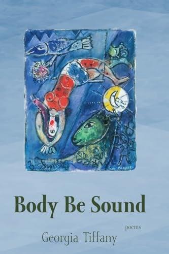 Body Be Sound: Poems