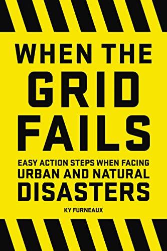 When the Grid Fails: Easy Action Steps When Facing Urban and Natural Disasters