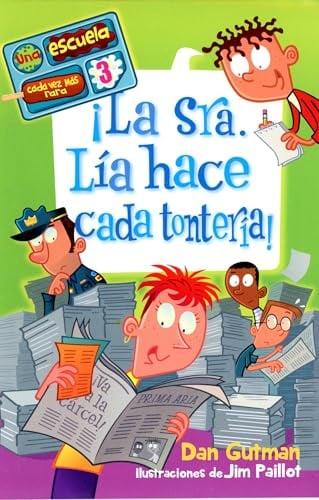 La Sra. Lía Hace Cada Tontería (Una Escuela Cada Vez Mas Rara, Bk. 3)