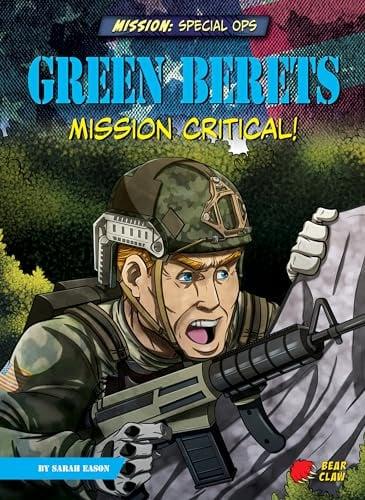 Green Berets: Mission Critical! (Mission: Special Ops)