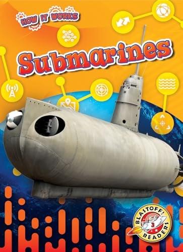 Submarines (How It Works, Blastoff! Readers, Level 3)