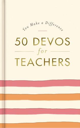 50 Devos for Teachers (You Make a Difference)