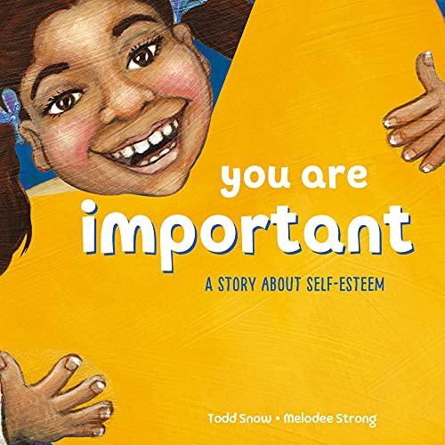 You Are Important: A Story About Self-Esteem (You Are..., Bk. 2)