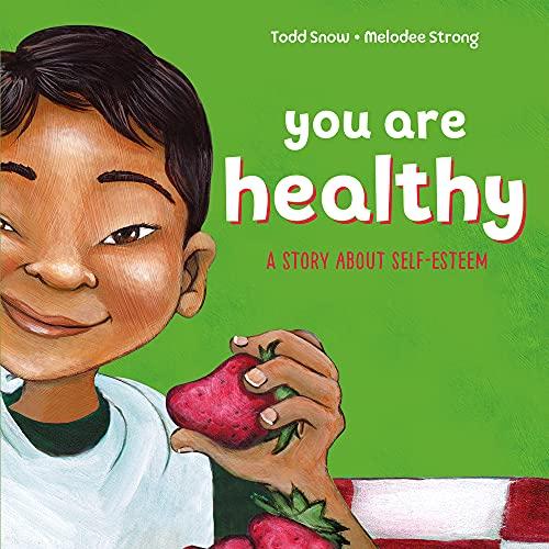 You Are Healthy: A Story About Self-Esteem (You Are..., Bk. 3)