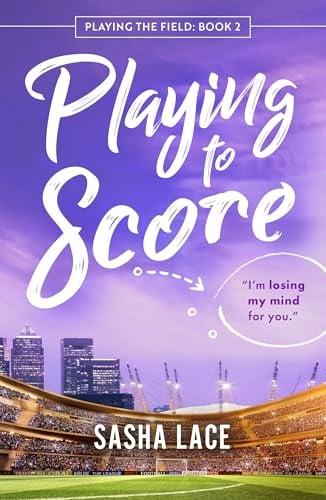 Playing to Score (Playing the Field, Bk. 2)