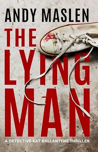The Lying Man (Detective Kat Ballantyne, Bk. 4)
