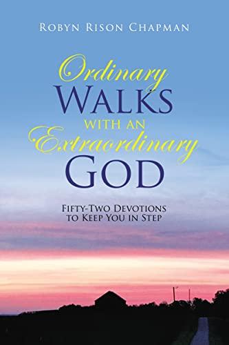 Ordinary Walks With an Extraordinary God: Fifty-Two Devotions to Keep You in Step