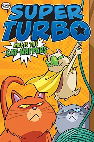 Super Turbo Meets the Cat-Nappers (Super Turbo, Volume 7)