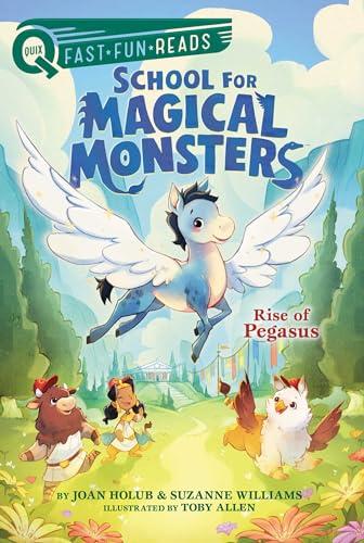 Rise of Pegasus (School for Magical Monsters, Bk. 1, QUIX)