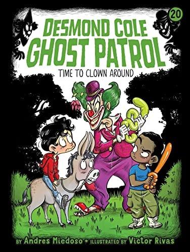 Time to Clown Around (Desmond Cole Ghost Patrol, Bk. 20)