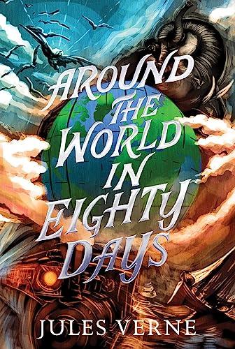 Around the World in Eighty Days (The Jules Verne Collection)