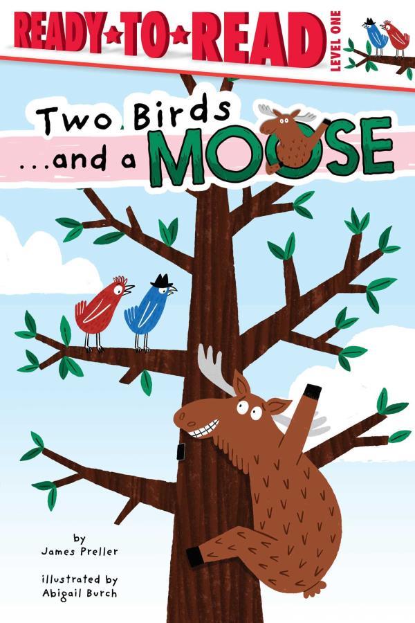 Two Birds . . . and a Moose (Ready-To-Read, Level 1)
