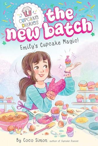 Emily's Cupcake Magic! (Cupcake Diaries: The New Batch, Bk. 1)