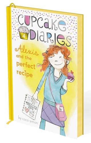 Alexis and the Perfect Recipe (Cupcake Diaries, Bk. 4)