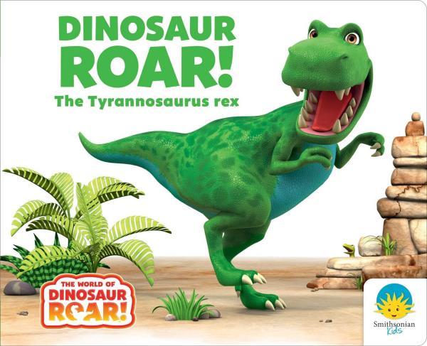 Dinosaur Roar! The Tyrannosaurus Rex (The World of Dinosaur Roar!)