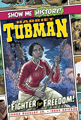 Harriet Tubman: Fighter for Freedom! (Show Me History)