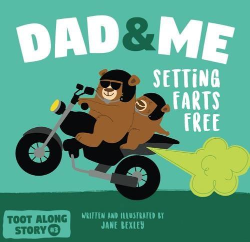 Dad & Me: Setting Farts Free (Toot-Along Story, Bk. 3)