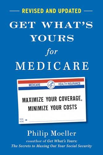 Get What's Yours for Medicare: Maximize Your Coverage, Minimize Your Costs (Revised and Updated)