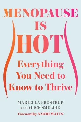 Menopause Is Hot: Everything You Need to Know to Thrive