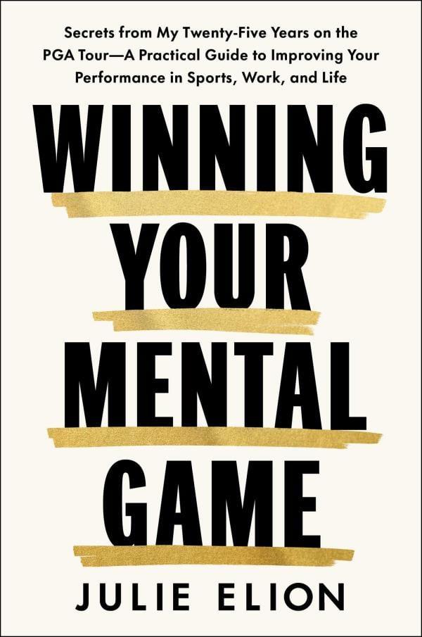 Mastering Your Mental Game: Secrets From My Twenty-Five Years on the PGA Tour