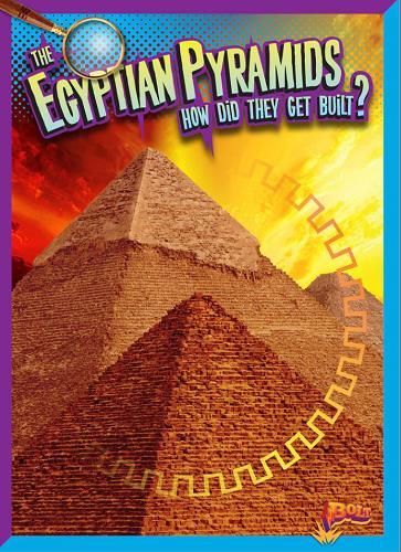 The Egyptian Pyramids: How Did They Get Built? (History's Mysteries)