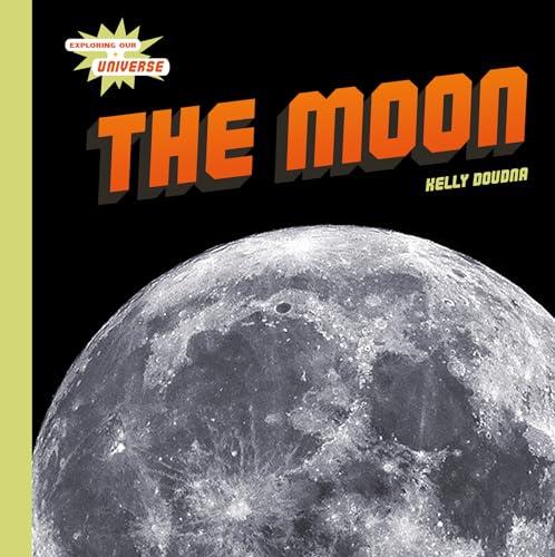The Moon (Exploring Our Universe)
