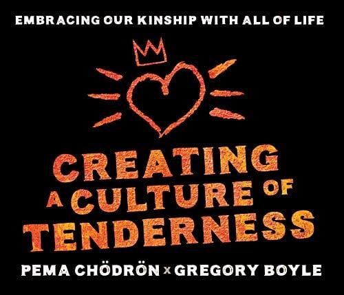 Creating a Culture of Tenderness: Embracing Our Kinship with All of Life