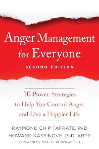 Anger Management for Everyone: Ten Proven Strategies to Help You Control Anger and Live a Happier Life (2nd Edition)