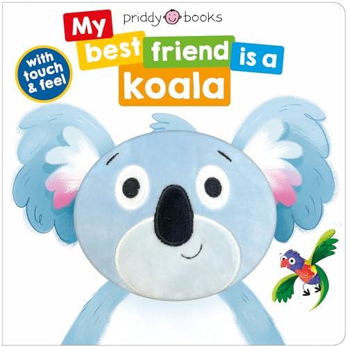 My Best Friend Is a Koala: With Touch and Feel