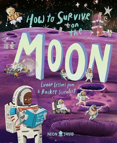 How to Survive on the Moon: Lunar Lessons From a Rocket Scientist