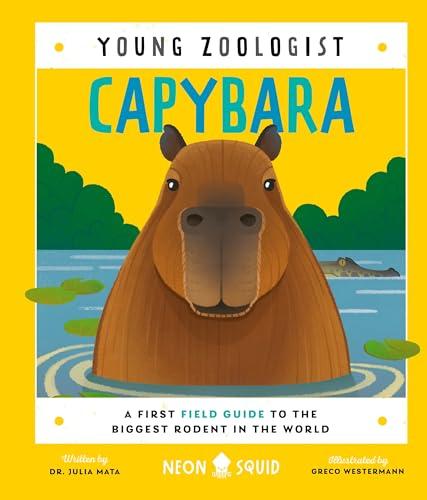 Capybara: A First Field Guide to the Biggest Rodent in the World (Young Zoologist)