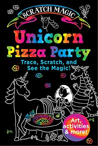 Unicorn Pizza Party: Trace, Scratch, and See the Magic! (Scratch Magic)