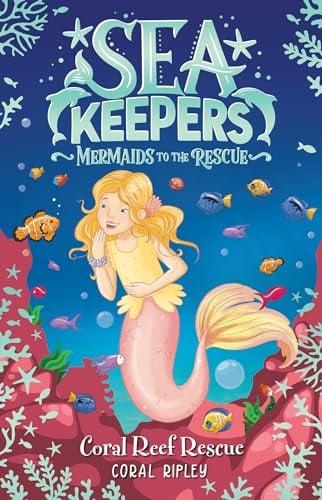 Coral Reef Rescue (Sea Keepers: Mermaids to the Rescue, Bk. 3)