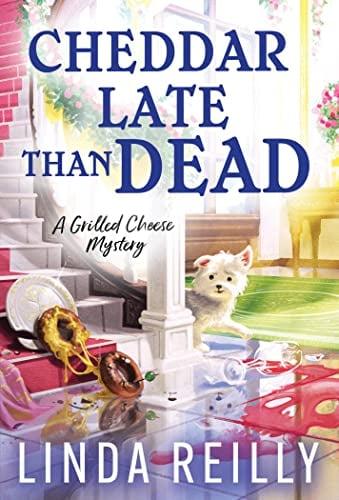Cheddar Late Than Dead (Grilled Cheese Mysteries, Bk. 3)